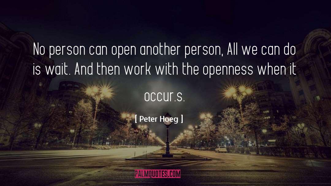 Openness Work quotes by Peter Hoeg