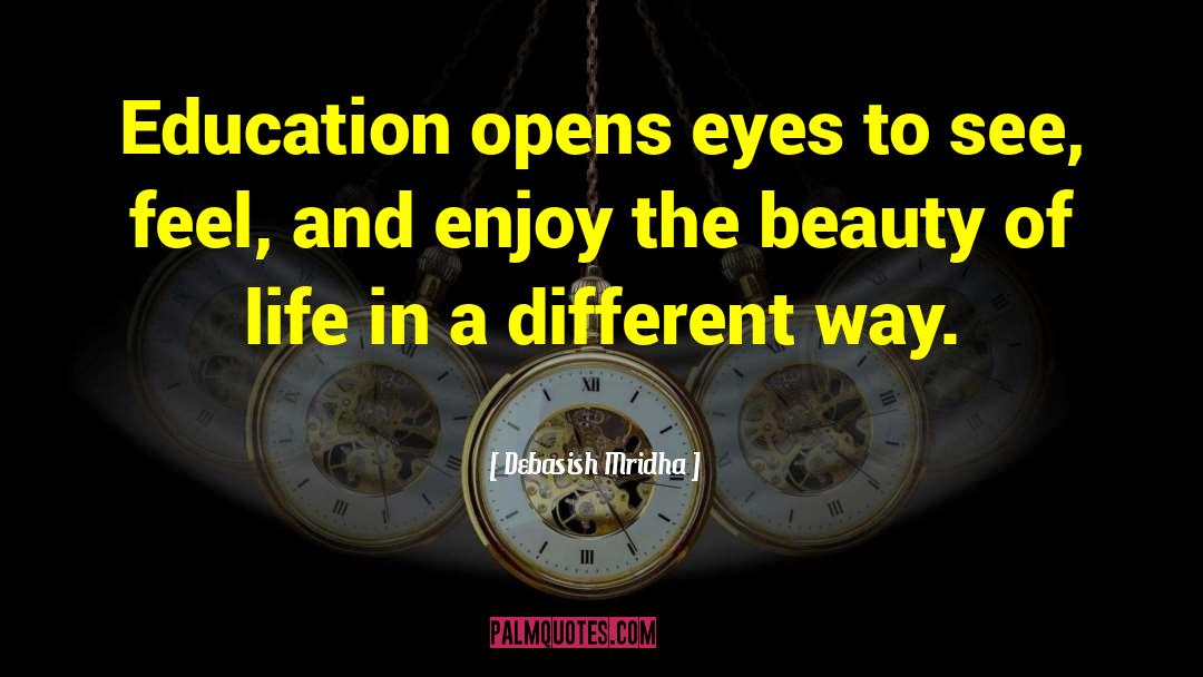 Opens Eyes quotes by Debasish Mridha