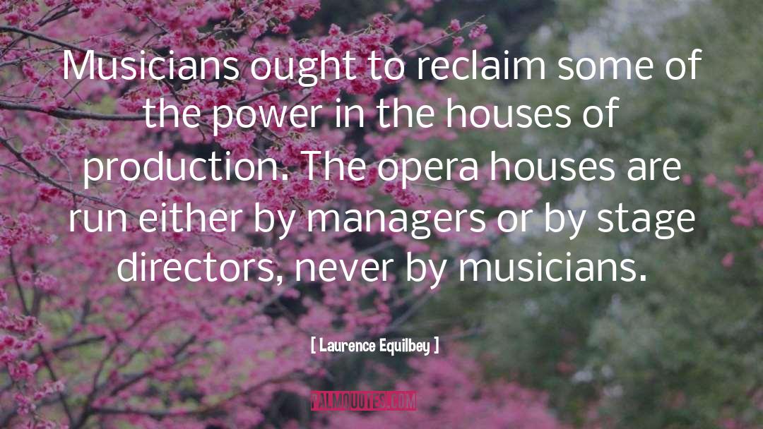 Opera House quotes by Laurence Equilbey