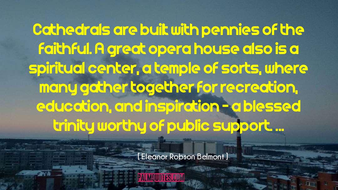 Opera House quotes by Eleanor Robson Belmont