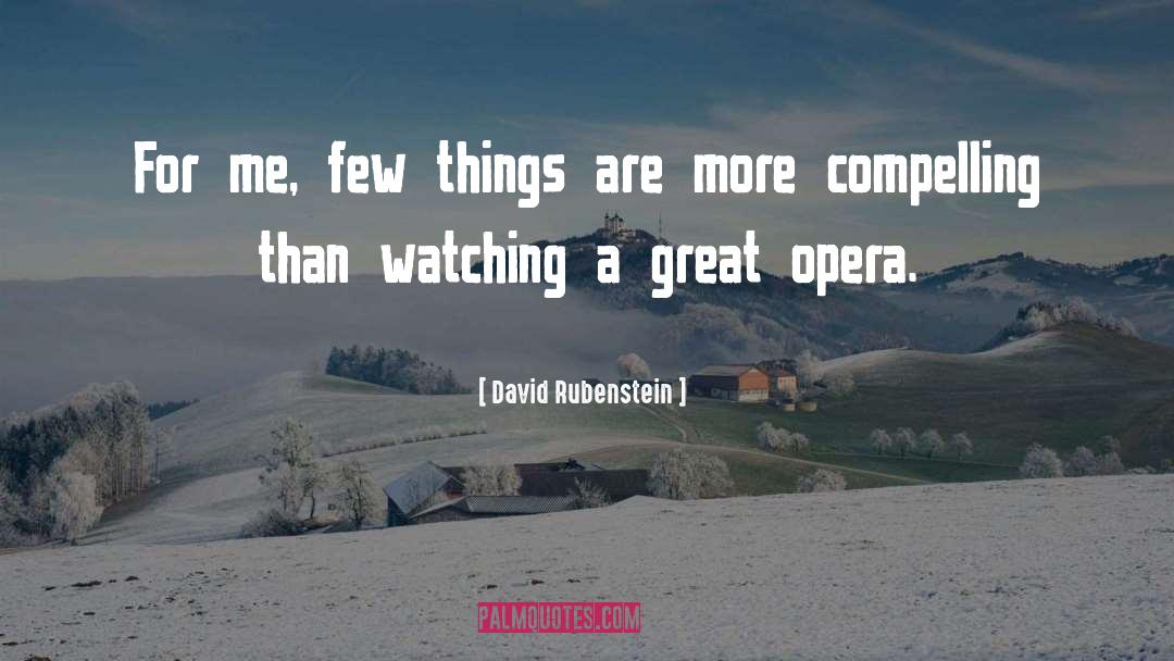 Opera quotes by David Rubenstein