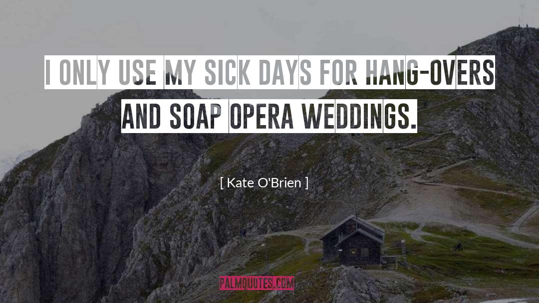 Opera quotes by Kate O'Brien