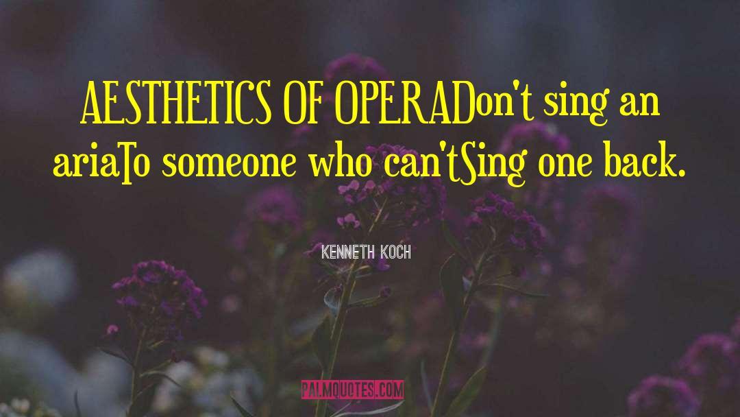 Opera Singers quotes by Kenneth Koch