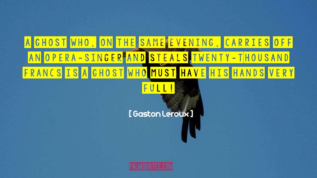 Opera Singers quotes by Gaston Leroux