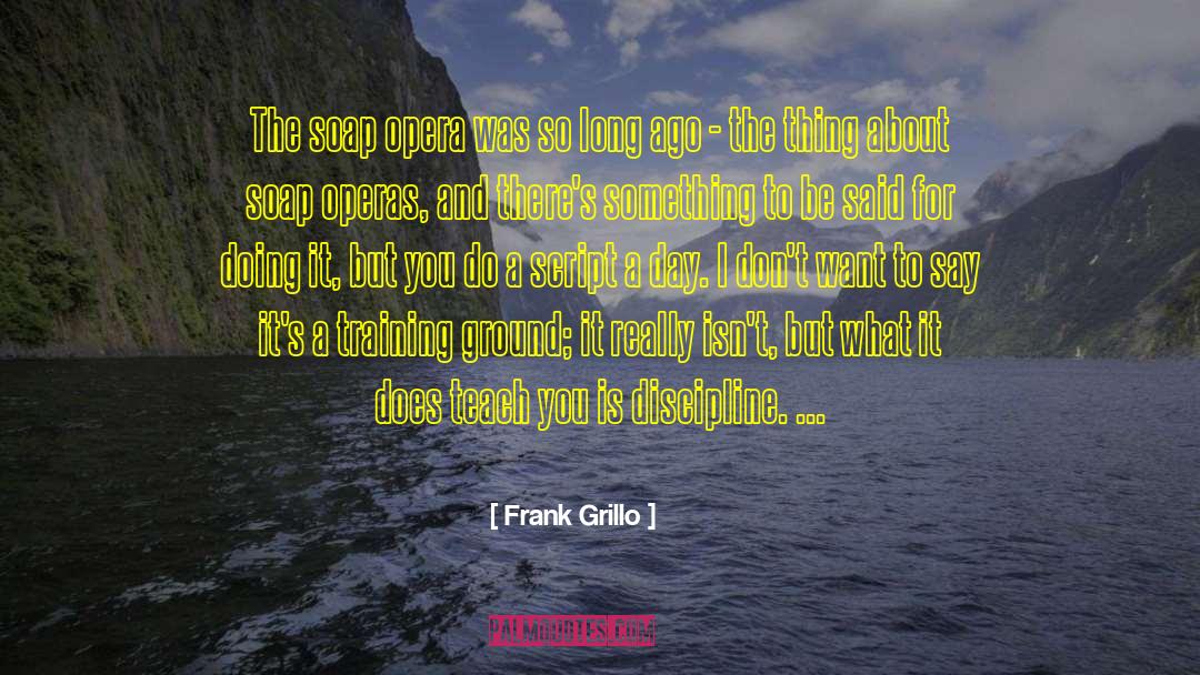 Operas quotes by Frank Grillo