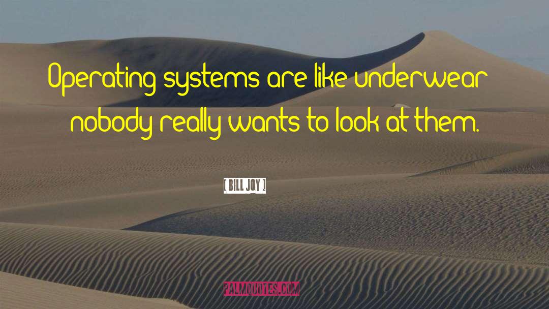 Operating Systems quotes by Bill Joy