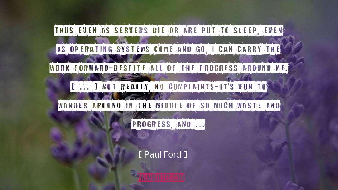 Operating Systems quotes by Paul Ford