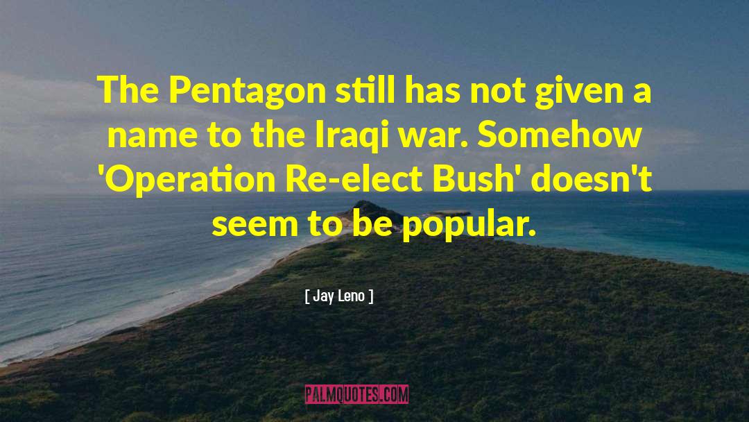 Operation Iraqi Freedom quotes by Jay Leno