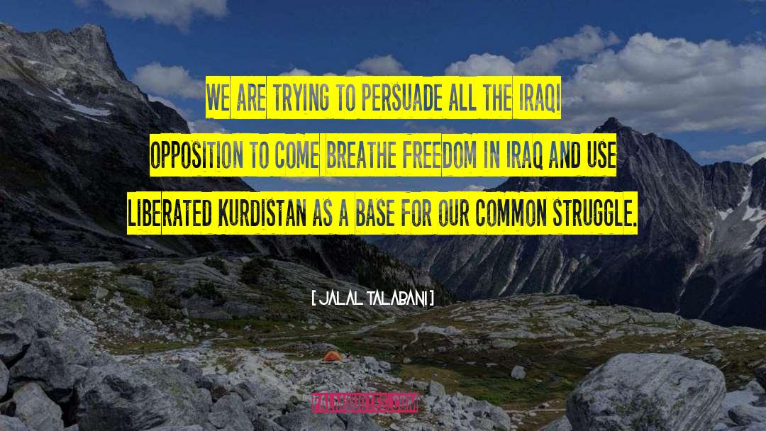 Operation Iraqi Freedom quotes by Jalal Talabani