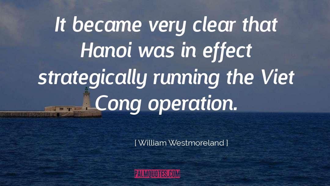 Operation quotes by William Westmoreland