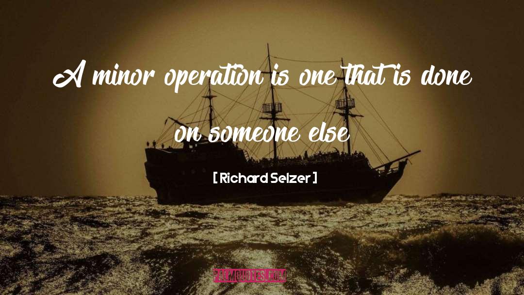 Operation quotes by Richard Selzer