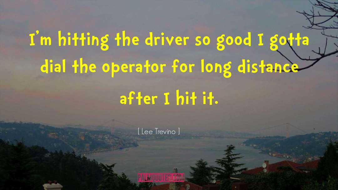 Operator quotes by Lee Trevino