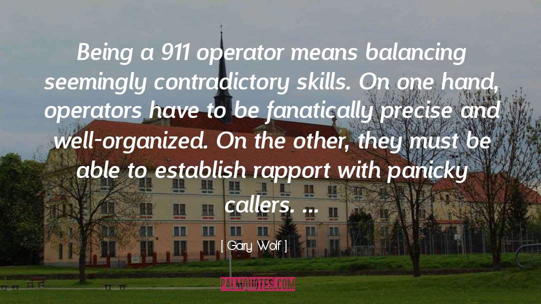 Operator quotes by Gary Wolf