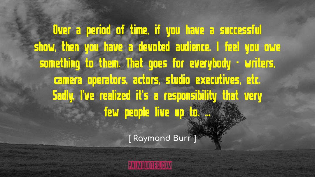 Operators quotes by Raymond Burr