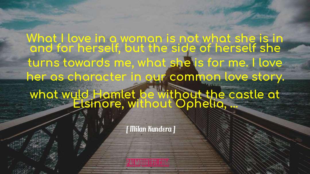 Ophelia quotes by Milan Kundera