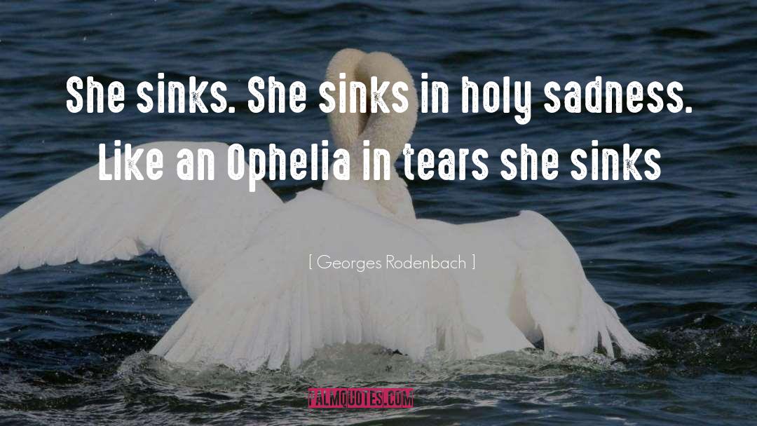 Ophelia quotes by Georges Rodenbach