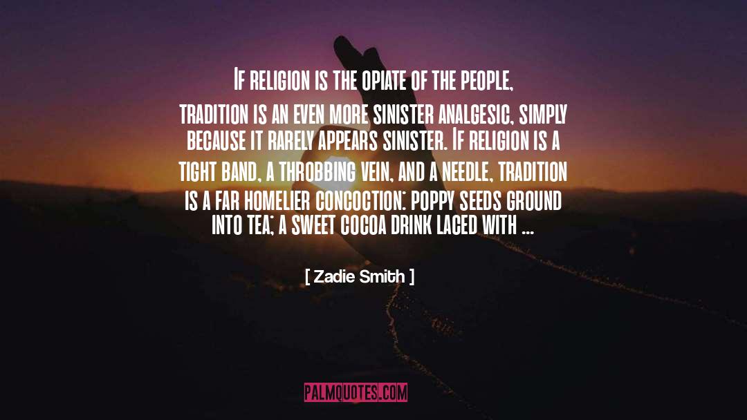 Opiate Of The People quotes by Zadie Smith