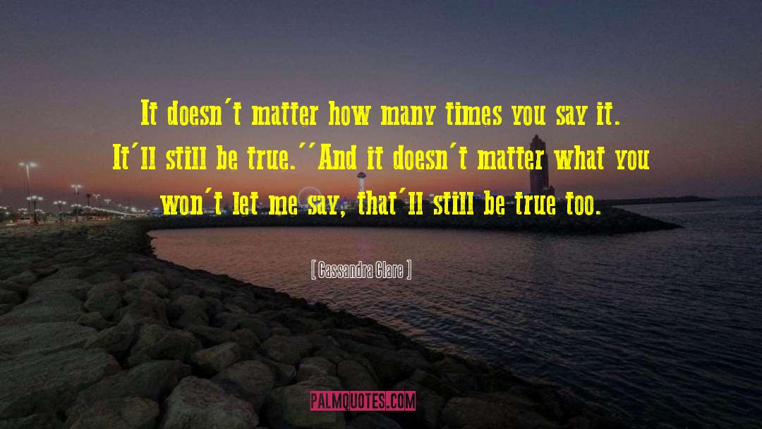 Opinion Doesnt Matter quotes by Cassandra Clare