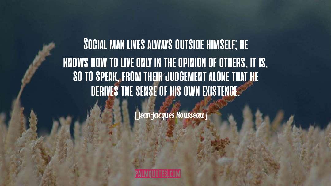 Opinion Of Others quotes by Jean-Jacques Rousseau