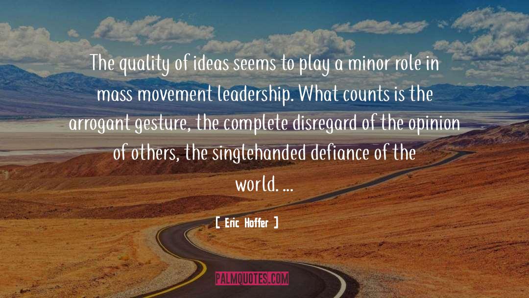 Opinion Of Others quotes by Eric Hoffer