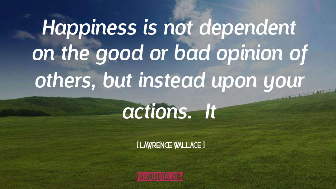 Opinion Of Others quotes by Lawrence Wallace