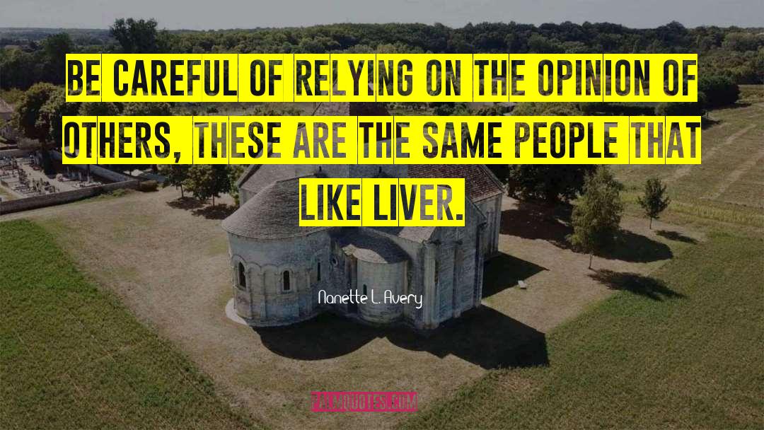 Opinion Of Others quotes by Nanette L. Avery