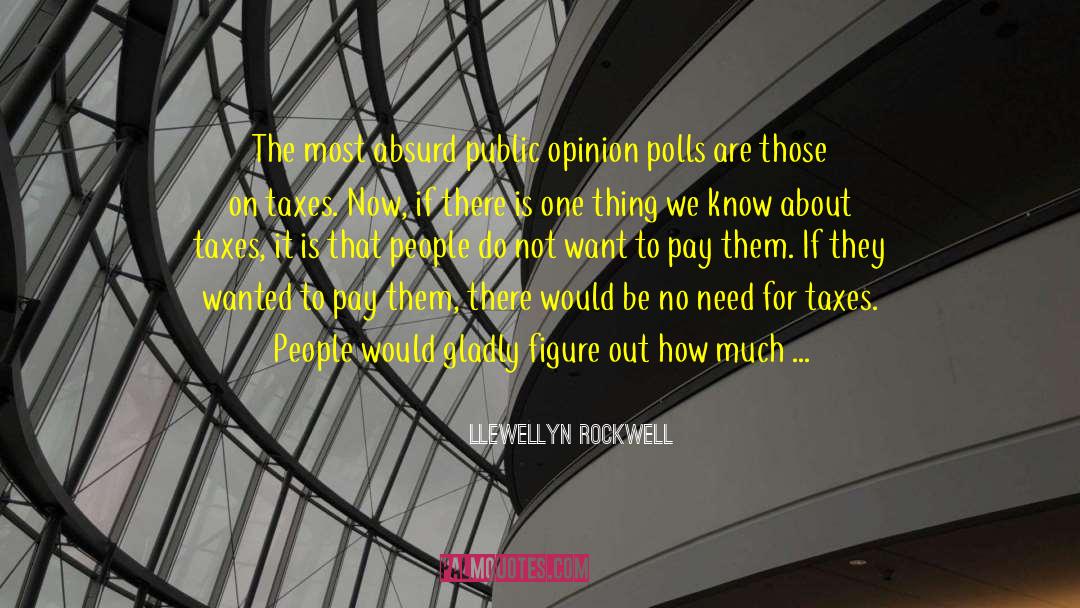 Opinion Polls quotes by Llewellyn Rockwell