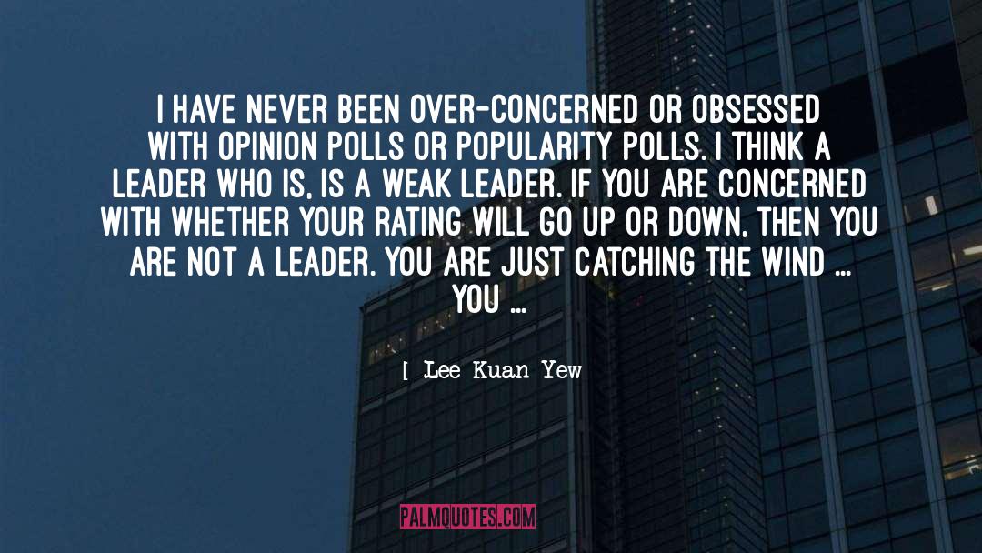 Opinion Polls quotes by Lee Kuan Yew