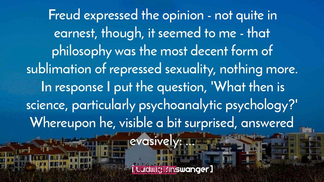 Opinion quotes by Ludwig Binswanger