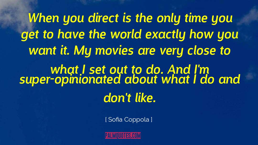 Opinionated quotes by Sofia Coppola