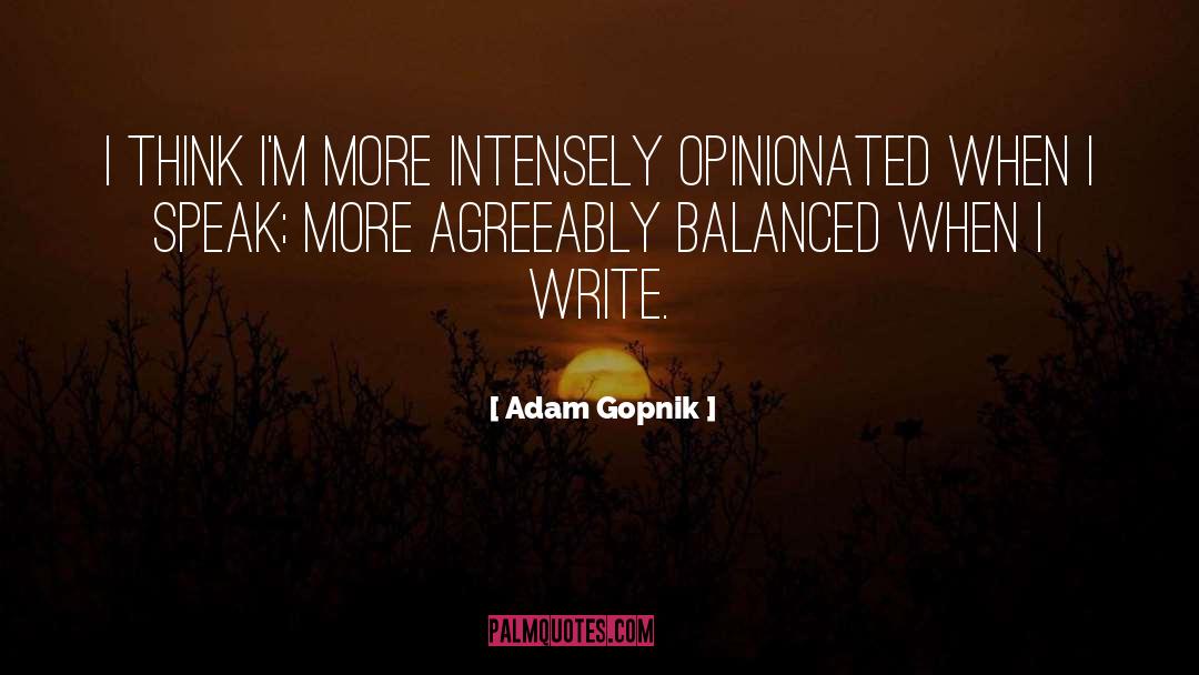 Opinionated quotes by Adam Gopnik
