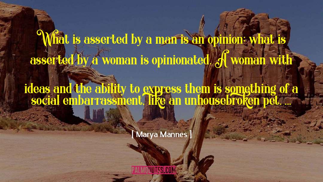 Opinionated quotes by Marya Mannes