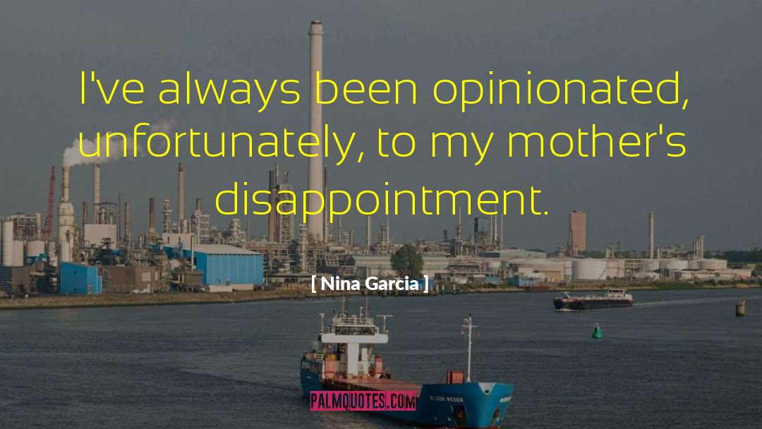 Opinionated quotes by Nina Garcia