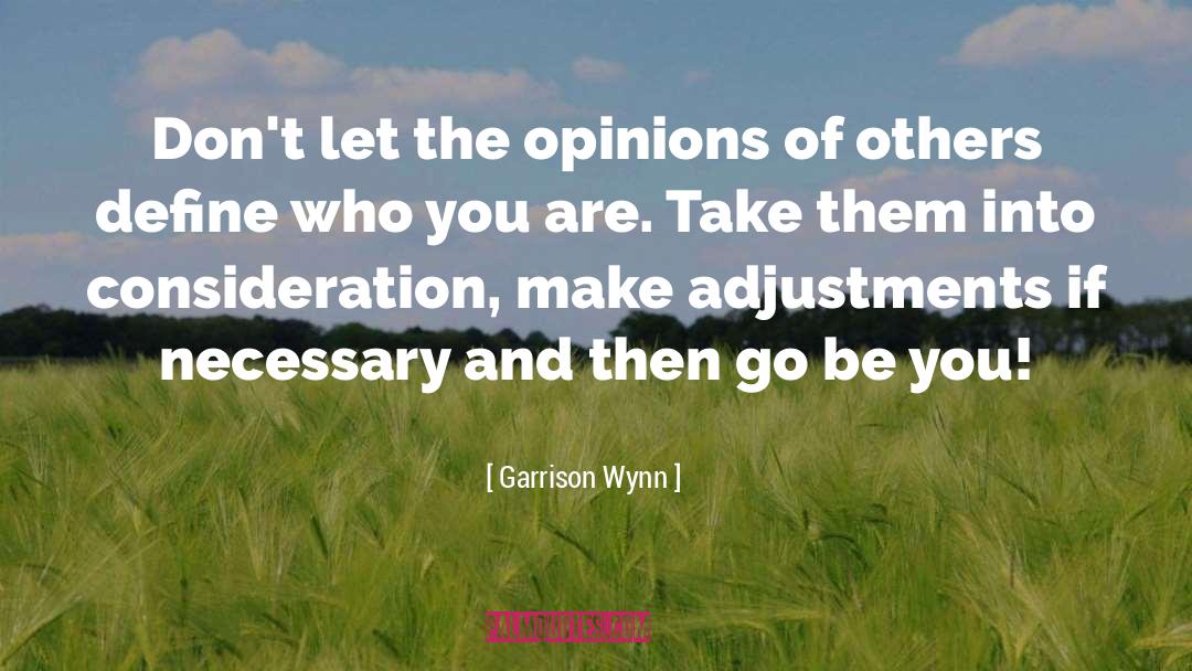 Opinions Of Others quotes by Garrison Wynn