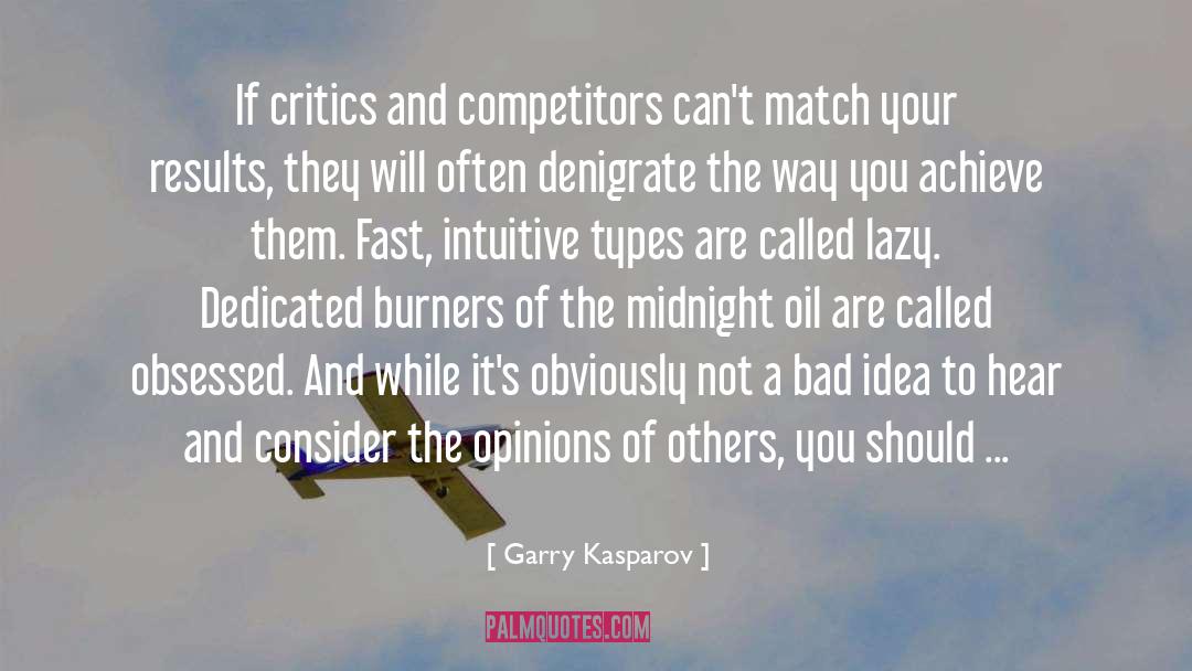 Opinions Of Others quotes by Garry Kasparov