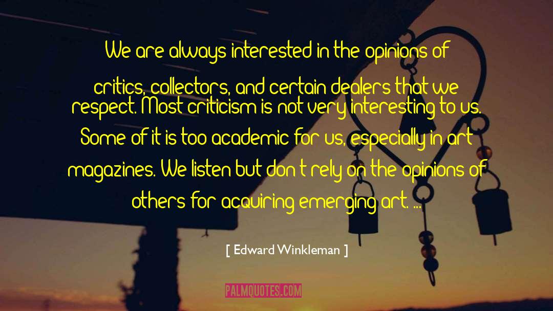 Opinions Of Others quotes by Edward Winkleman