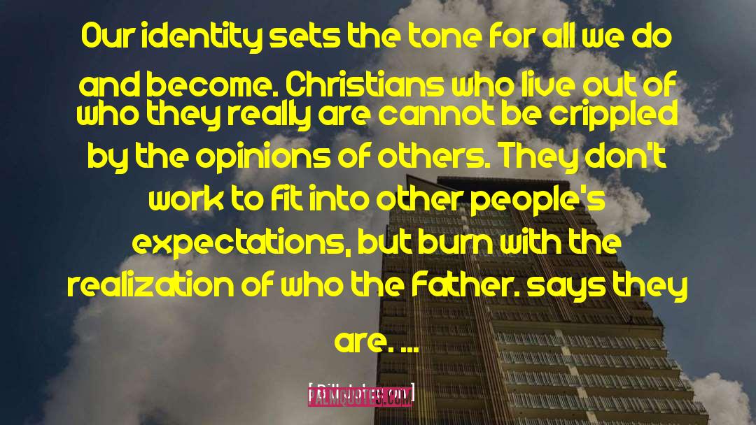 Opinions Of Others quotes by Bill Johnson