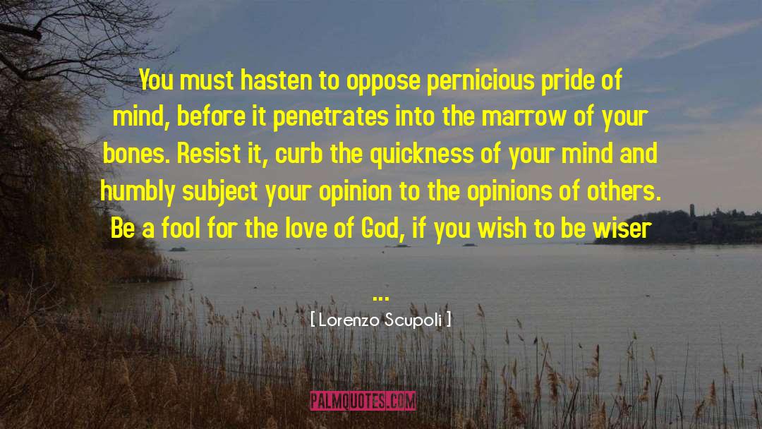 Opinions Of Others quotes by Lorenzo Scupoli