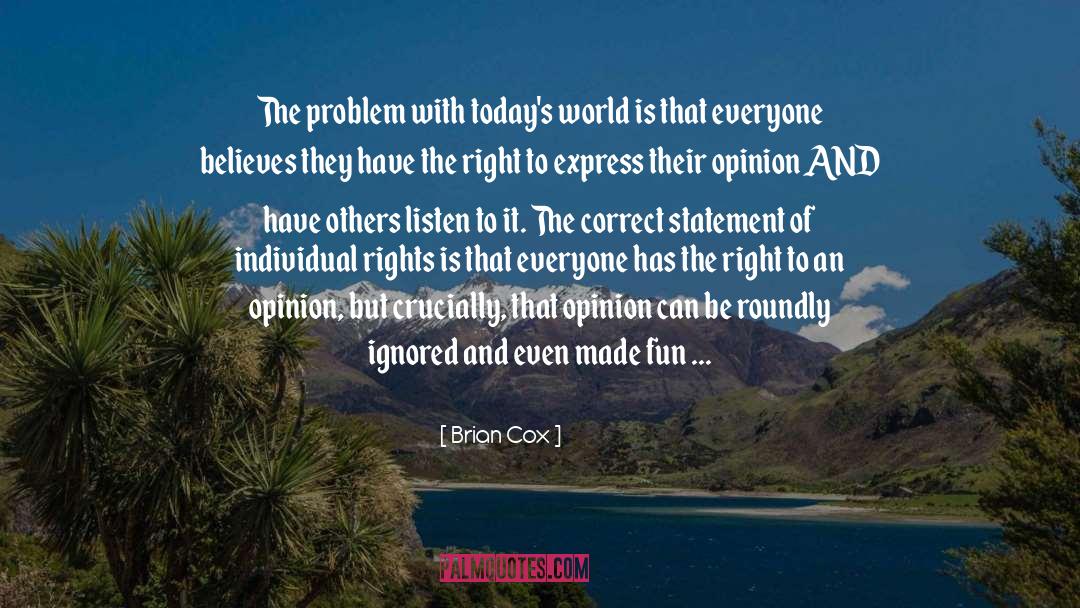 Opinions quotes by Brian Cox