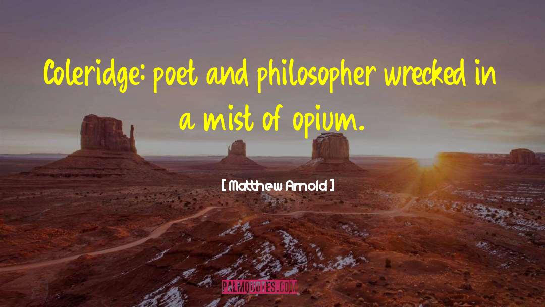 Opium quotes by Matthew Arnold