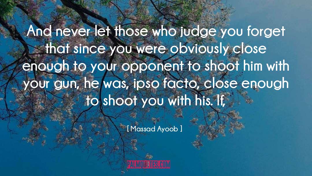 Opponent quotes by Massad Ayoob