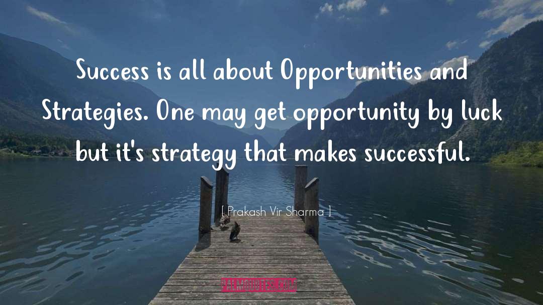 Opportunities And Strategies quotes by Prakash Vir Sharma