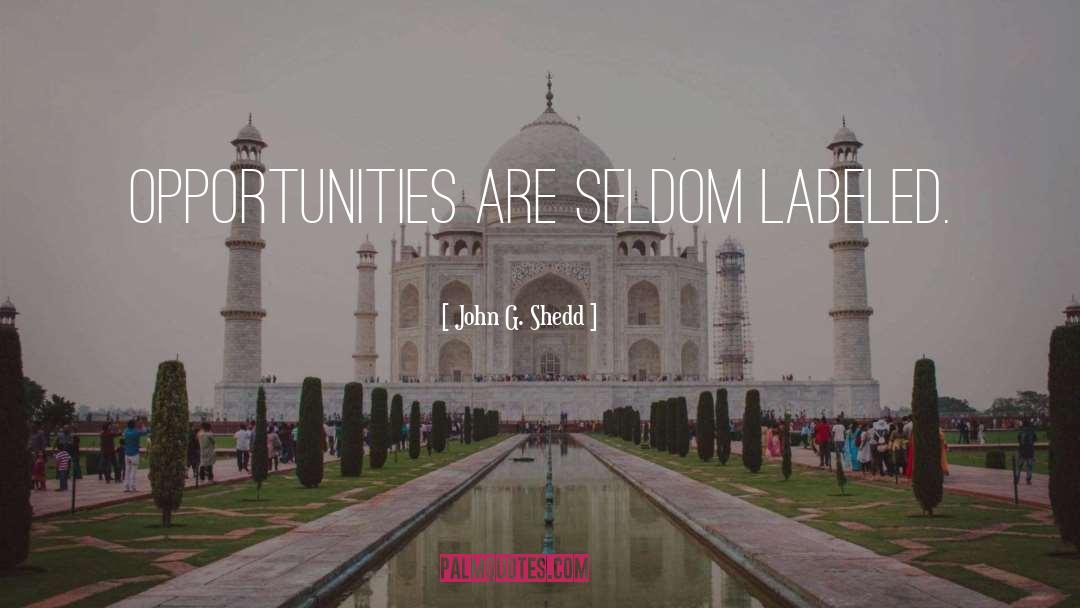 Opportunities Blessings quotes by John G. Shedd