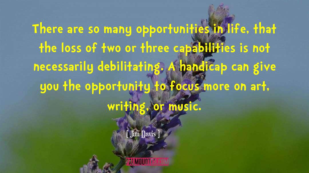 Opportunities In Life quotes by Jim Davis