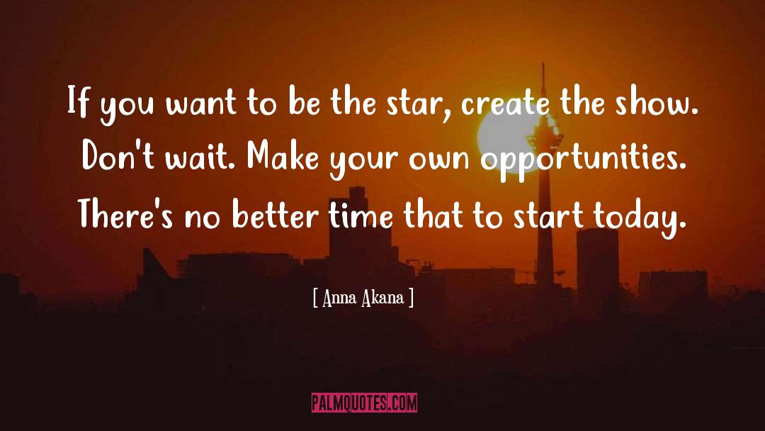Opportunities quotes by Anna Akana