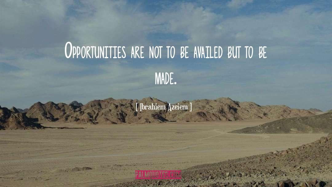 Opportunities quotes by Ibrahiem Azeiem