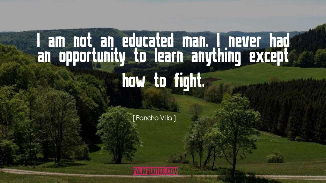 Opportunities To Learn quotes by Pancho Villa
