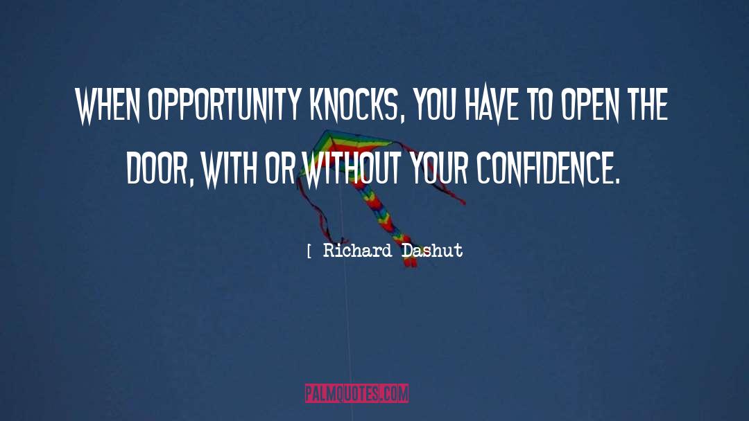Opportunity Knocking quotes by Richard Dashut
