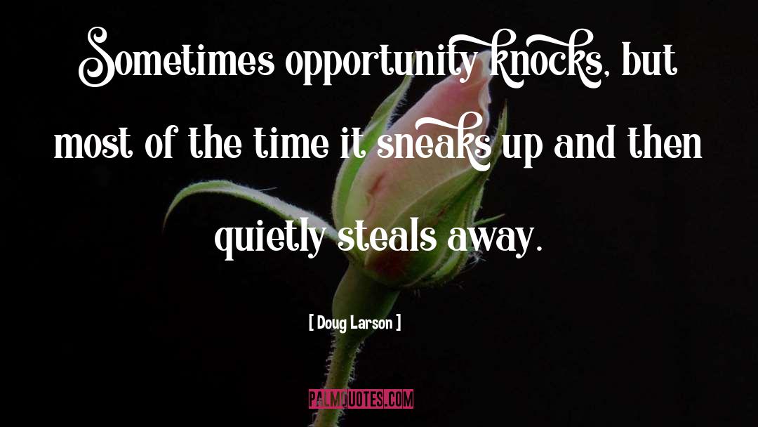 Opportunity Knocking quotes by Doug Larson