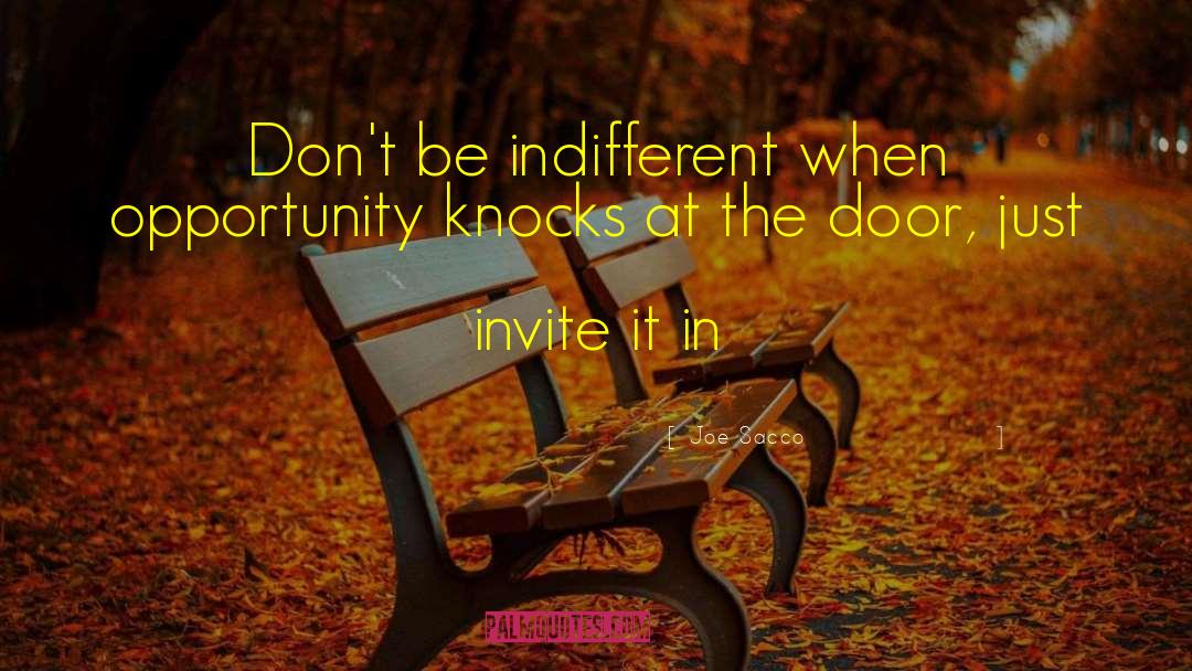 Opportunity Knocking quotes by Joe Sacco